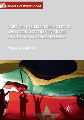 Labour Mobilization, Politics and Globalization in Brazil 