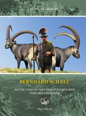 Bernhard Schatz - Auf Du und Du mit den Steinböcken am Hochschwab