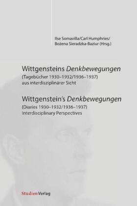 Wittgensteins Denkbewegungen (Tagebücher 1930-1932/1936-1937) aus interdisziplinärer Sicht / Wittgenstein's Denkbewegung 