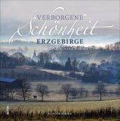 Verborgene Schönheit Erzgebirge