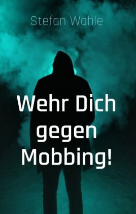 Wehr Dich gegen Mobbing! 