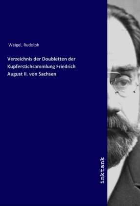 Verzeichnis der Doubletten der Kupferstichsammlung Friedrich August II. von Sachsen 