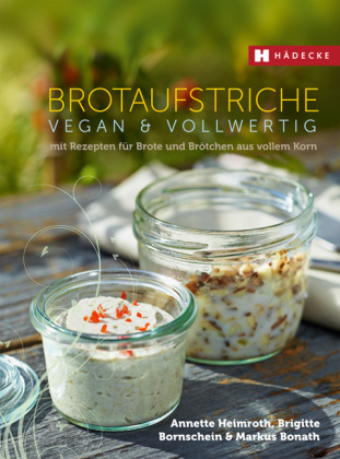 Brotaufstriche vegan & vollwertig 