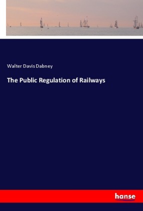 The Public Regulation of Railways 