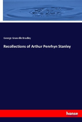 Recollections of Arthur Penrhyn Stanley 
