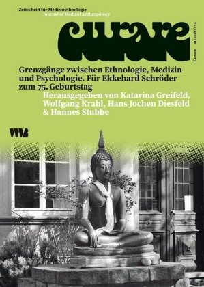 Curare. Zeitschrift für Medizinethnologie / Journal of Medical Anthropology / Grenzgänge zwischen Ethnologie, Medizin un 