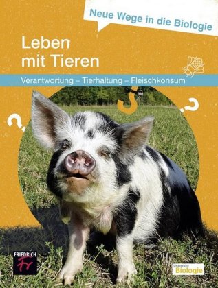 Neue Wege in die Biologie: Leben mit Tieren 