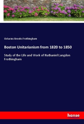Boston Unitarianism from 1820 to 1850 