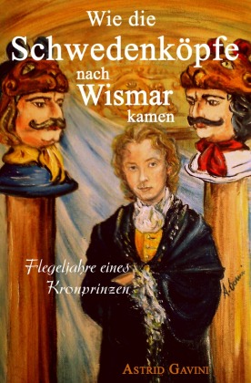 Wie die Schwedenköpfe nach Wismar kamen 