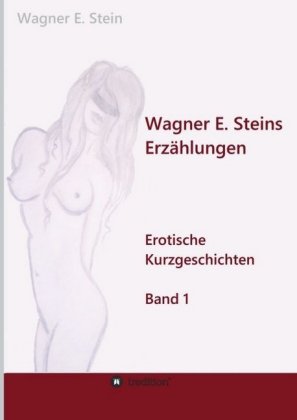 Wagner E. Steins Erzählungen 