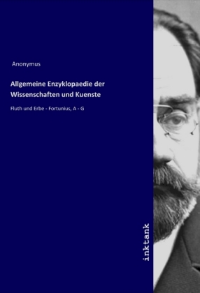 Allgemeine Enzyklopaedie der Wissenschaften und Kuenste 