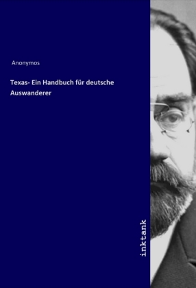 Texas- Ein Handbuch für deutsche Auswanderer 