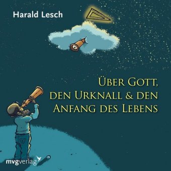 Über Gott, den Urknall & den Anfang des Lebens, 1 Audio-CD 