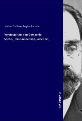 Versteigerung von Gemaelde, Stiche, Heine-Andenken, Silber ect. 