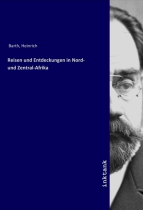 Reisen und Entdeckungen in Nord- und Zentral-Afrika 