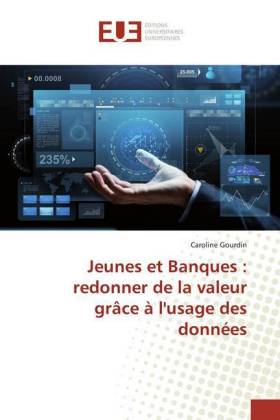 Jeunes et Banques : redonner de la valeur grâce à l'usage des données 