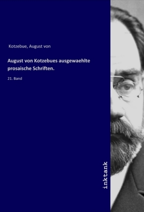 August von Kotzebues ausgewaehlte prosaische Schriften. 