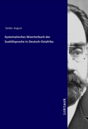 Systematisches Woerterbuch der Suahilisprache in Deutsch-Ostafrika 