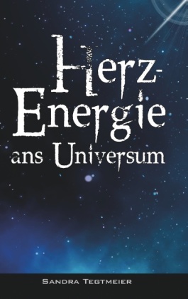 HERZ-ENERGIE ANS UNIVERSUM 