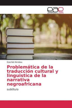 Problemática de la traducción cultural y linguistica de la narrativa negroafricana 