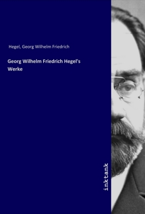 Georg Wilhelm Friedrich Hegel's Werke 