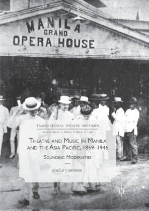 Theatre and Music in Manila and the Asia Pacific, 1869-1946 