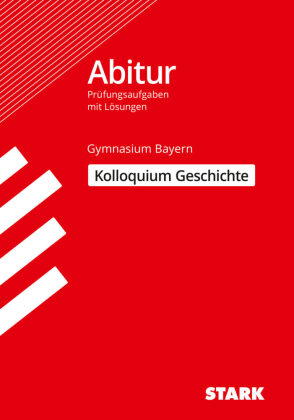 Abitur 2020 - Kolloquium Geschichte, Gymnasium Bayern