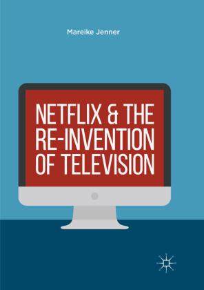 Netflix and the Re-invention of Television 