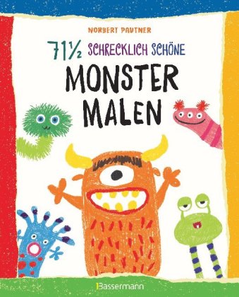 71 ½ schrecklich schöne Monster malen. Lustige Ungeheuer Schritt für Schritt selber zeichnen. Für kleine Zeichner ab 5 J 