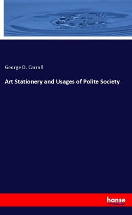 Art Stationery and Usages of Polite Society 