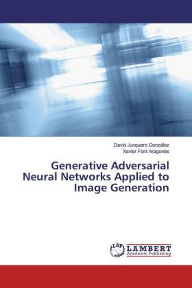 Generative Adversarial Neural Networks Applied to Image Generation 