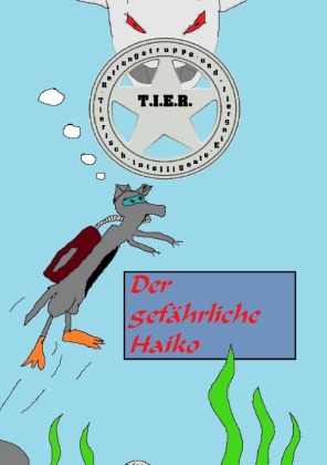 T.I.E.R.- Tierisch intelligente Eingreif- und Rettungstruppe Band 2- Der gefährliche Haiko 