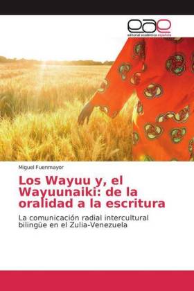 Los Wayuu y, el Wayuunaiki: de la oralidad a la escritura 