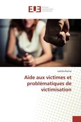 Aide aux victimes et problématiques de victimisation 