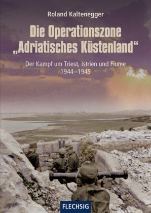 Die Operationszone "Adriatisches Küstenland" 