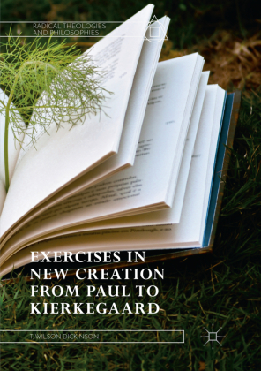 Exercises in New Creation from Paul to Kierkegaard 