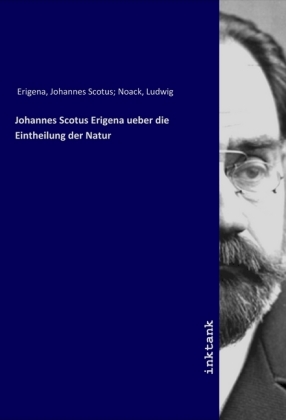 Johannes Scotus Erigena ueber die Eintheilung der Natur 