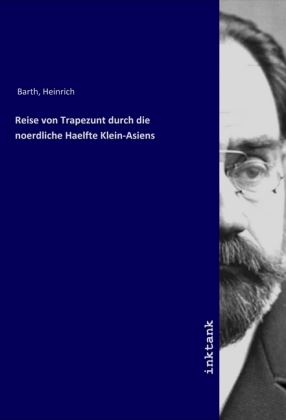 Reise von Trapezunt durch die noerdliche Haelfte Klein-Asiens 