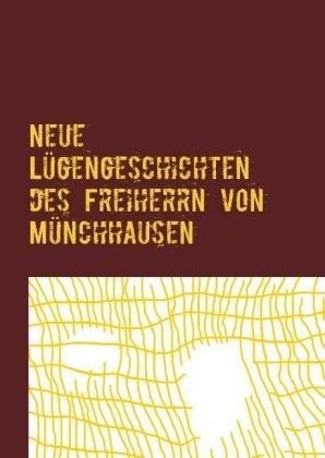 Neue Lügengeschichten des Freiherrn von Münchhausen 