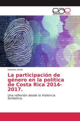 La participación de género en la política de Costa Rica 2014-2017. 