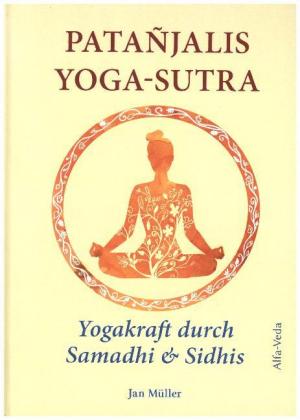 Patañjalis Yoga-Sutra - Yogakraft durch Samadhi & Sidhis 