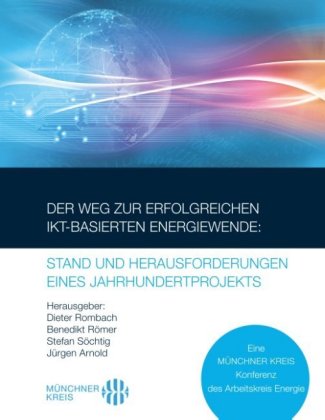 Der Weg zur erfolgreichen IKT-basierten Energiewende: Stand und Herausforderungen eines Jahrhundertprojekts 