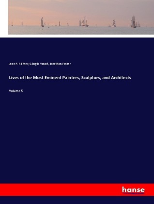 Lives of the Most Eminent Painters, Sculptors, and Architects 