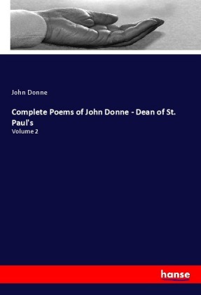 Complete Poems of John Donne - Dean of St. Paul's 