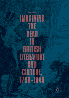 Imagining the Dead in British Literature and Culture, 1790-1848 