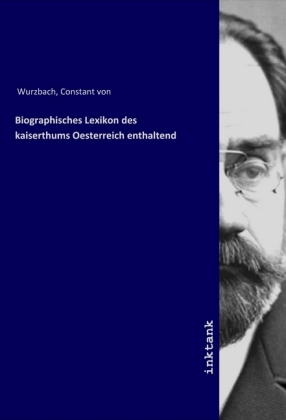 Biographisches Lexikon des kaiserthums Oesterreich enthaltend 