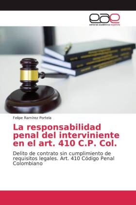 La responsabilidad penal del interviniente en el art. 410 C.P. Col. 