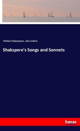 Shakspere's Songs and Sonnets 