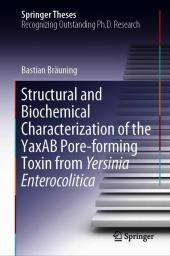 Structural and Biochemical Characterization of the YaxAB Pore-forming Toxin from Yersinia Enterocolitica Structural and Biochemical Characterization of the YaxAB Pore-forming Toxin from Yersinia Enterocolitica