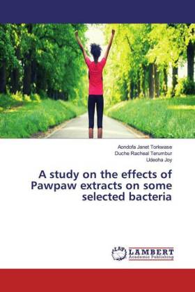A study on the effects of Pawpaw extracts on some selected bacteria 